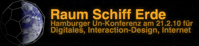 Raum Schiff Erde. Hamburger Un-Konferenz für Digitales, Interaction-Design. Internet